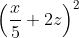 \left (\frac{x}{5}+2z \right )^2